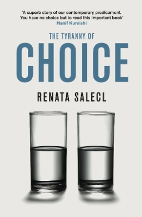 The Tyranny of Choice by Renata Salecl 9781846681868 [USED COPY]