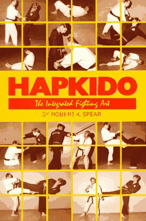 Hapkido: The Integrated Fighting Art by Robert Spear 9780865680791 [USED COPY]