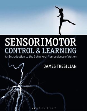 Sensorimotor Control and Learning: An introduction to the behavioral neuroscience of action by James Tresilian