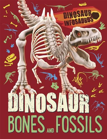 Dinosaur Infosaurus: Dinosaur Bones and Fossils by Katie Woolley 9781526311177 [USED COPY]