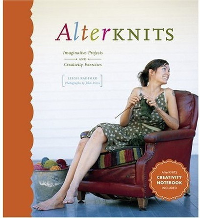 AlterKnits: Imaginative Projects and Creativity Exercises by Leigh Radford 9781584794554 [USED COPY]