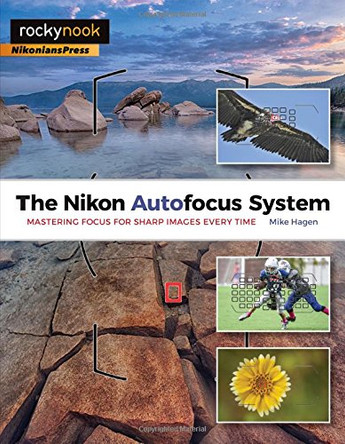 The Nikon Autofocus System: Mastering Focus for Sharp Images Every Time by Mike Hagen 9781937538781 [USED COPY]