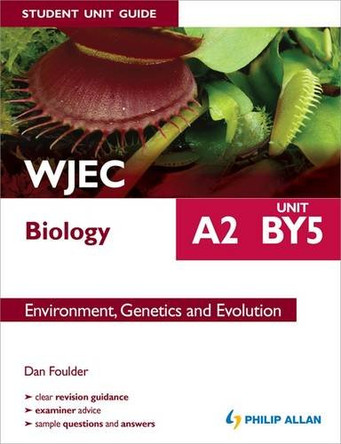 WJEC A2 Biology Student Unit Guide: Unit BY5 Environment, Genetics and Evolution by Dan Foulder 9781444183009 [USED COPY]