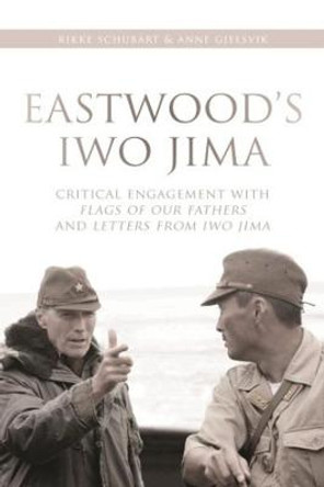 Eastwood's Iwo Jima: Critical Engagements With Flags of Our Fathers and Letters from Iwo Jima by Anne Gjelsvik