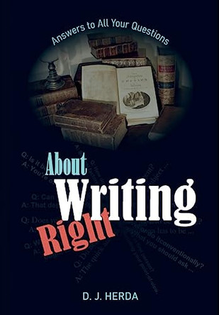 About Writing Right: Answers to All Your Questions by D J Herda 9781637323472 [USED COPY]