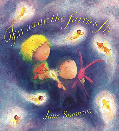 Far Away the Fairies Fly by Jane Simmons 9781846162176 [USED COPY]