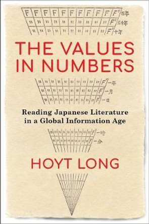 The Values in Numbers: Reading Japanese Literature in a Global Information Age by Hoyt Long