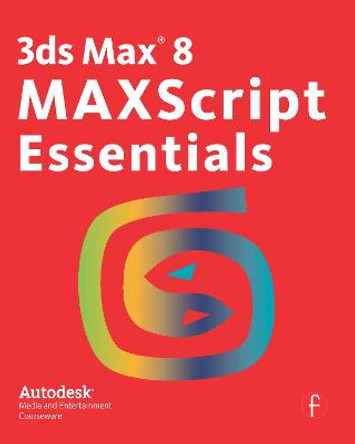 3ds Max 8 MAXScript Essentials by Autodesk