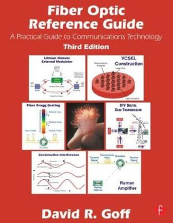Fiber Optic Reference Guide by David R. Goff