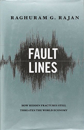 Fault Lines: How Hidden Fractures Still Threaten the World Economy by Raghuram G. Rajan 9780691146836 [USED COPY]