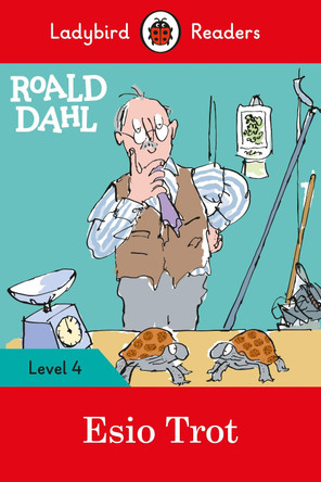 Roald Dahl: Esio Trot - Ladybird Readers Level 4 by Roald Dahl