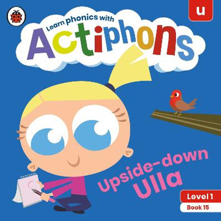 Actiphons Level 1 Book 15 Upside-down Ulla by Ladybird