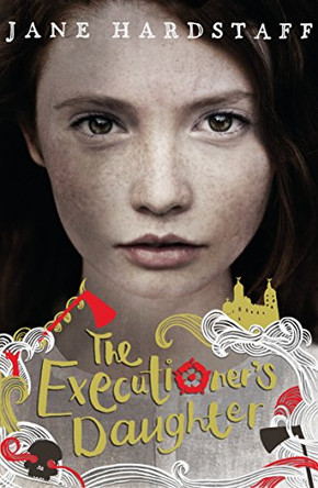 The Executioner's Daughter by Jane Hardstaff 9781405268288 [USED COPY]