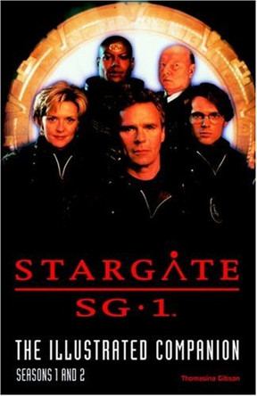 Stargate SG-1: The Illustrated Companion by Thomasina Gibson 9781840233544 [USED COPY]