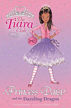 The Tiara Club: Princess Daisy And The Dazzling Dragon by Vivian French 9781843628644 [USED COPY]