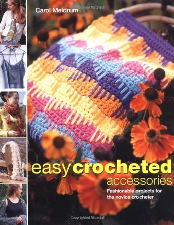 Easy Crocheted Accessories by Carol Meldrum 9781844481262 [USED COPY]