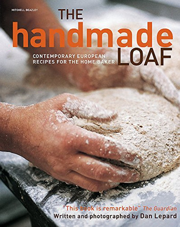 The Handmade Loaf: Contemporary Recipes for the Home Baker by Dan Lepard 9781845333898 [USED COPY]