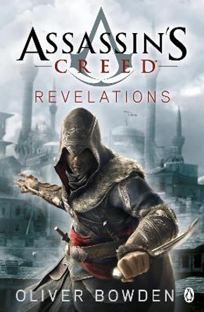 Revelations: Assassin's Creed Book 4 by Oliver Bowden