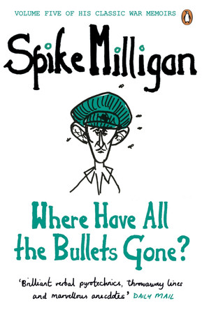 Where Have All the Bullets Gone? by Spike Milligan