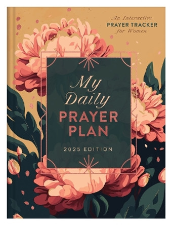 My Daily Prayer Plan: 2025 Edition: An Interactive Prayer Tracker for Women by Annie Tipton 9781636099071