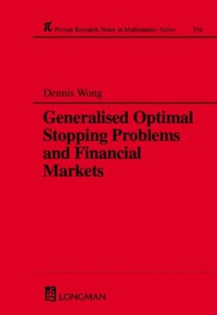 Generalized Optimal Stopping Problems and Financial Markets by Dennis Wong 9780582304000