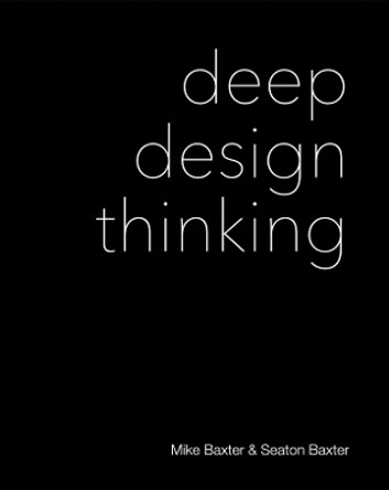 Deep Design Thinking by Mike Baxter 9781838276058