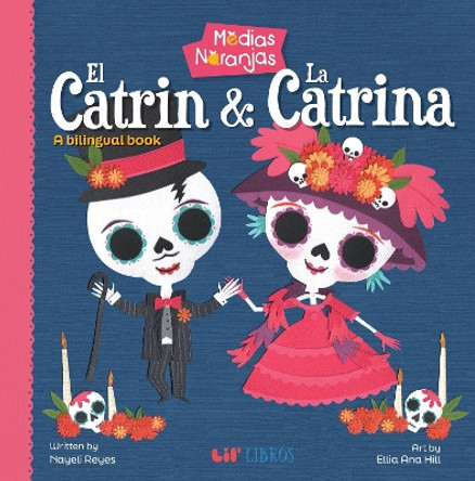 Medias naranjas: El Catrin & La Catrina: A bilingual book by Nayeli Reyes 9781948066808