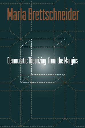 Democratic Theorizing from the Margins by Marla Brettschneider 9781592136544