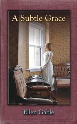 A Subtle Grace by Ellen Gable 9780973673692