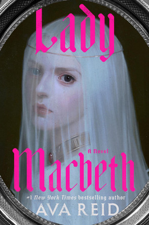 Lady Macbeth: A Novel by Ava Reid 9780593874813