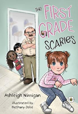 The First Grade Scaries by Ashleigh Nimigan 9781839349423