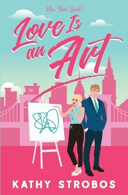 Love Is an Art by Kathy Strobos 9781958894040