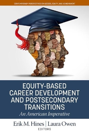 Equity-Based Career Development and Postsecondary Transitions: An American Imperative by Erik M. Hines 9781648028663