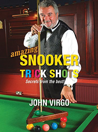 Amazing Snooker Trick Shots: Secrets from the Best! by John Virgo 9781921804670 [USED COPY]