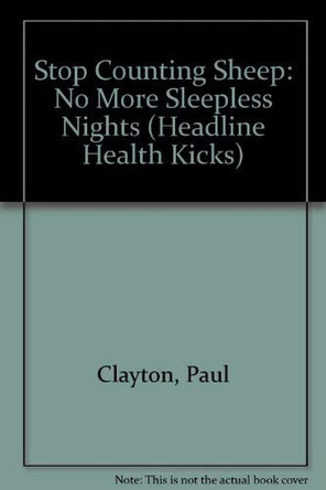 Stop Counting Sheep: No More Sleepless Nights by Paul Clayton 9780747243366 [USED COPY]