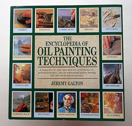 The Encyclopedia of Oil Painting Techniques by Jeremy Galton 9780747204145 [USED COPY]