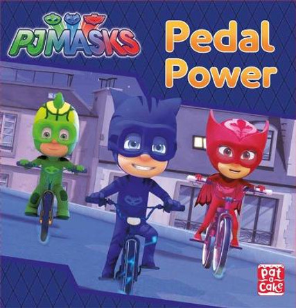 PJ Masks: Pedal Power: A PJ Masks story book by Pat-a-Cake