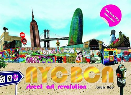 NYC-BCN: Street Art Revolution by Louis Bou 9780061210044 [USED COPY]