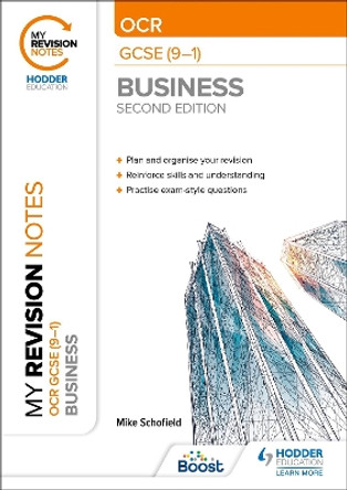 My Revision Notes: OCR GCSE (9-1) Business Second Edition by Mike Schofield 9781398372580 [USED COPY]