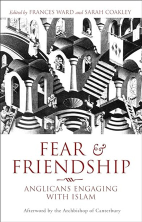 Fear and Friendship: Anglicans Engaging with Islam by Frances Ward 9781441101495 [USED COPY]