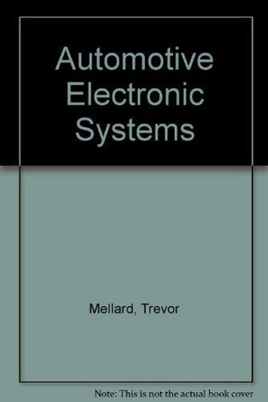 Automotive Electronic Systems by Trevor Mellard 9780434912575 [USED COPY]