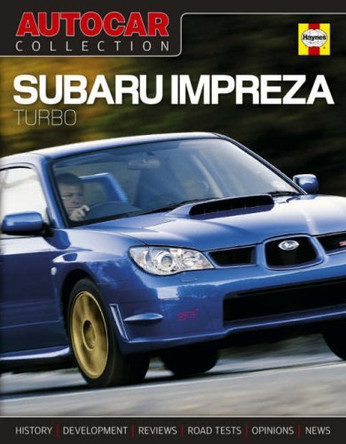 &quot;Autocar&quot; Collection: Subaru Impreza Turbo: The Best Words, Photos and Data from the World's Oldest Car Magazine by Staff and Contributors Autocar 9781844254972 [USED COPY]