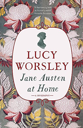 Jane Austen at Home: A Biography by Lucy Worsley 9781473632189 [USED COPY]