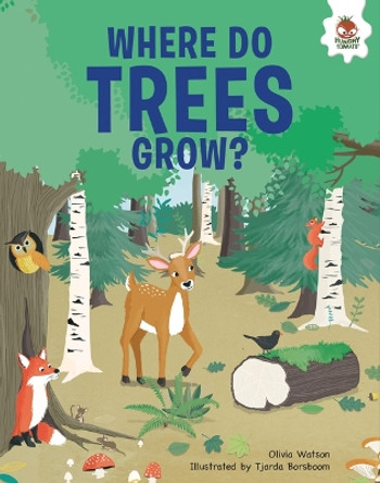 Where Do Trees Grow?: An Illustrated Guide by Olivia Watson 9781916598973