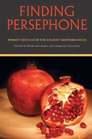 Finding Persephone: Women's Rituals in the Ancient Mediterranean by Maryline G. Parca