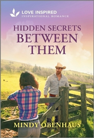 Hidden Secrets Between Them: An Uplifting Inspirational Romance by Mindy Obenhaus 9781335936745