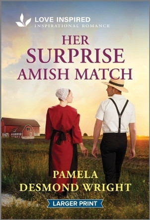 Her Surprise Amish Match: An Uplifting Inspirational Romance by Pamela Desmond Wright 9781335931405