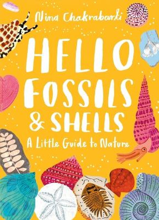 Little Guides to Nature: Hello Fossils and Shells by Nina Chakrabarti 9781510230521