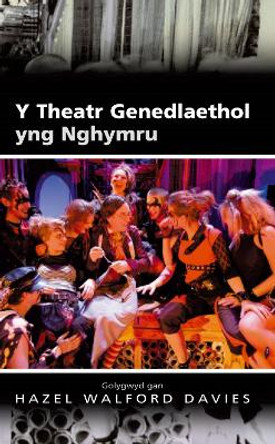 Y Theatr Genedlaethol yng Nghymru by Hazel Davies 9780708318898 [USED COPY]