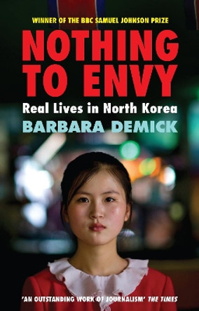 Nothing To Envy: Real Lives In North Korea by Barbara Demick 9781847081414 [USED COPY]